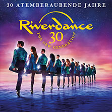 Riverdance - 30 Jahre 06.02.2027 Swiss Life Hall Hannover