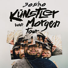 Yosho - Künstler von Morgen Tour 2026 04.11.2026 Muffatwerk