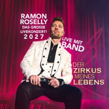 Ramon Roselly - Das große Livekonzert 2027 - Der Zirkus meines Lebens 09.01.2027 Zwickauer Weihnachtszirkus