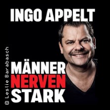 Ingo Appelt - MÄNNER NERVEN STARK 18.10.2026 Comödie Dresden