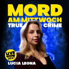 Mord am Mittwoch - Die Crime Show 2027 - Lucia Leona 05.02.2027 Metropol Theater Bremen