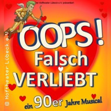 Oops! Falsch verliebt! - Eine 90er Jahre Musicalkomödie 20.09.2026 Hoftheater Lübeck