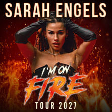 Sarah Engels - I'M ON FIRE - Tour 2027 04.04.2027 Die Kantine