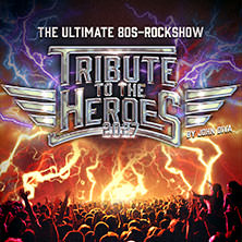 Tribute to The Heroes 16.10.2027 CONGRESS CENTRUM WÜRZBURG