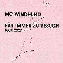 MC WINDHUND - FÜR IMMER ZU BESUCH TOUR 2027 09.02.2027 Club Stereo