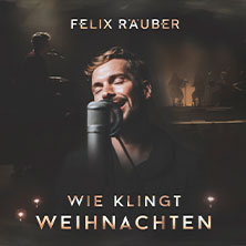 Felix Räuber - Wie klingt Weihnachten 19.12.2026 Martin-Luther-Kirche Dresden