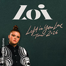 Loi - Left In Your Love Tour 2026 14.10.2026 Grosse Freiheit 36