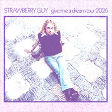 Strawberry Guy - give me a dream Tour 2026 06.10.2026 STROM