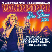 WAHNSINN! Die Show - Die beste Wolfgang Petry Party geht weiter - Tour 2026 02.11.2026 MERKUR Ostseehalle