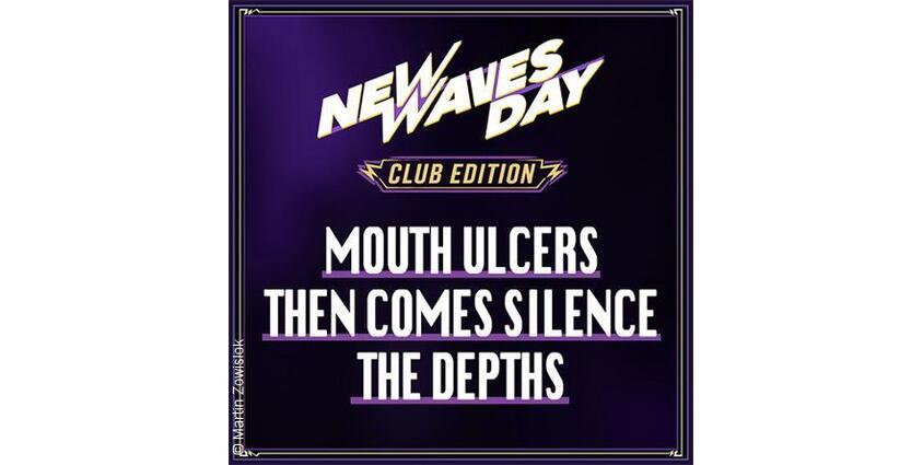 New Waves Day Club Edition - Mouth Ulcers/Then Comes Silence/The Depths 01.10.2027 Kulttempel