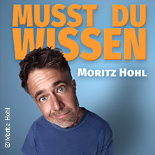 Moritz Hohl - Musst du wissen 13.10.2026 Schlachthof München