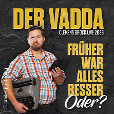 Clemens Brock - Der Vadda - Früher war alles besser, oder? 17.09.2026 Haus Auensee