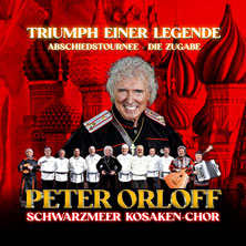 Peter Orloff & Schwarzmeer Kosaken Chor - Die Abschiedstournee - Die Zugabe 19.02.2027 Ev.-Luth. Lukaskirche
