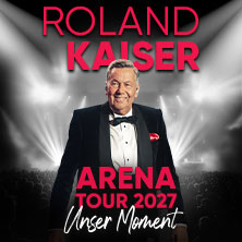 ROLAND KAISER - Unser Moment - ARENA TOUR 2027 20.04.2027 Westfalenhalle