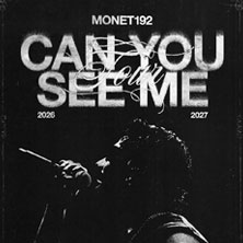 Monet192 - Can You See Me 25.04.2027 Wagenhallen
